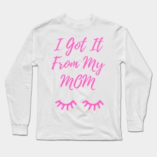 I Got It From My Mom Pink Long Sleeve T-Shirt